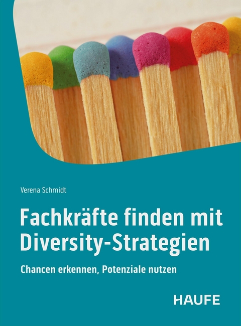 Fachkr&auml;fte finden mit Diversity-Strategien - Verena Schmidt