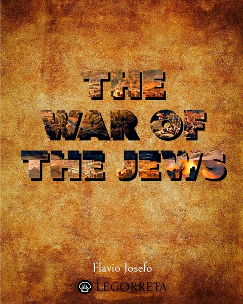 The War of the Jews - Flavius Josephus