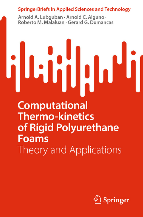 Computational Thermo-kinetics of Rigid Polyurethane Foams - Arnold A. Lubguban, Arnold C. Alguno, Roberto M. Malaluan, Gerard G. Dumancas