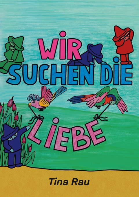 Wir suchen die Liebe - Tina Rau