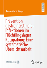 Pr&auml;vention gastrointestinaler Infektionen im Fl&uuml;chtlingslager Kutupalong: Eine systematische &Uuml;bersichtsarbeit -  Anna-Maria Rager