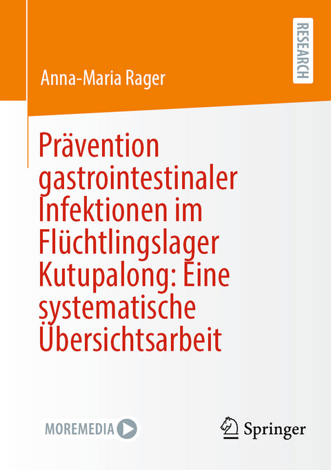 Pr&auml;vention gastrointestinaler Infektionen im Fl&uuml;chtlingslager Kutupalong: Eine systematische &Uuml;bersichtsarbeit -  Anna-Maria Rager