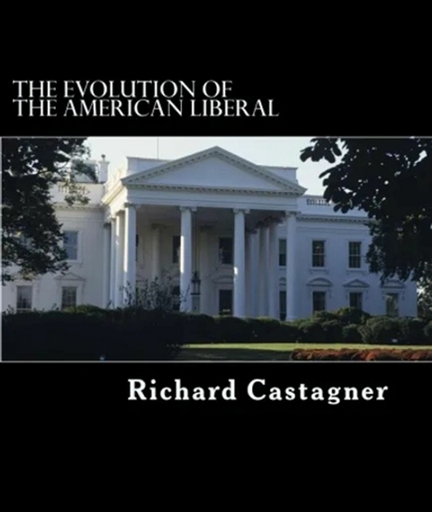 Evolution of the American Liberal -  Richard Castagner