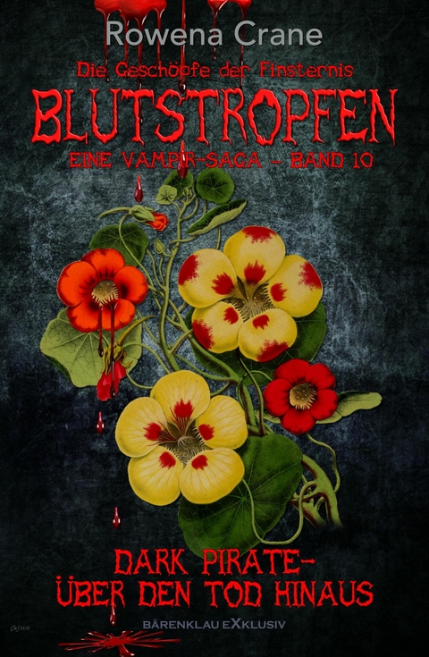 Blutstropfen - Die Gesch&ouml;pfe der Finsternis, Band 10: Dark Pirate &ndash; &uuml;ber den Tod hinaus - Rowena Crane