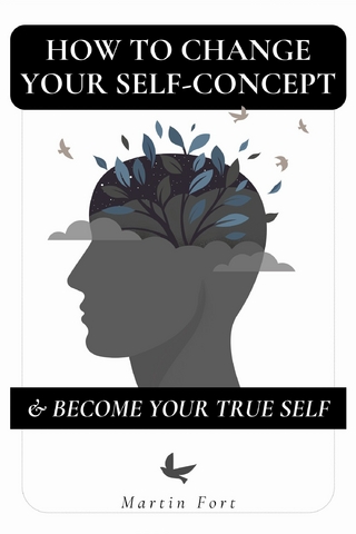 How To Change Your Self-concept & Become Your True Self