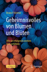 Geheimnisvolles von Blumen und Blüten -  Bruno P. Kremer