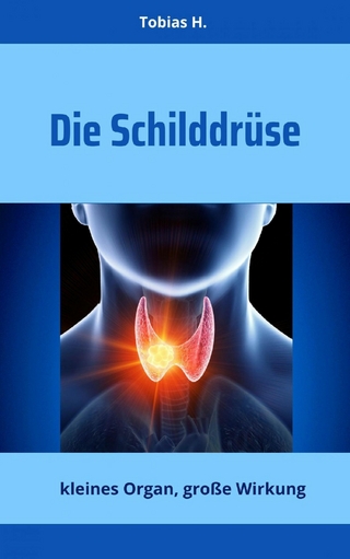 Die Schilddrüse - kleines Organ, große Wirkung
