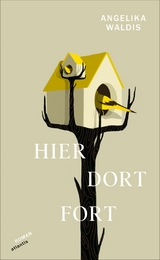 Hier. Dort. Fort - Angelika Waldis