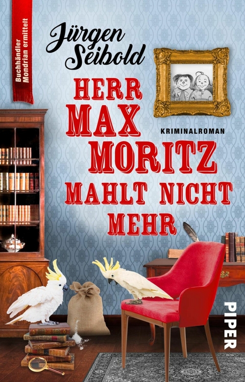 Herr Max Moritz mahlt nicht mehr - J&uuml;rgen Seibold