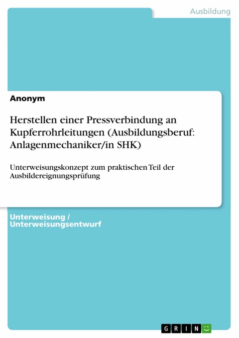 Herstellen einer Pressverbindung an Kupferrohrleitungen (Ausbildungsberuf: Anlagenmechaniker/in SHK)