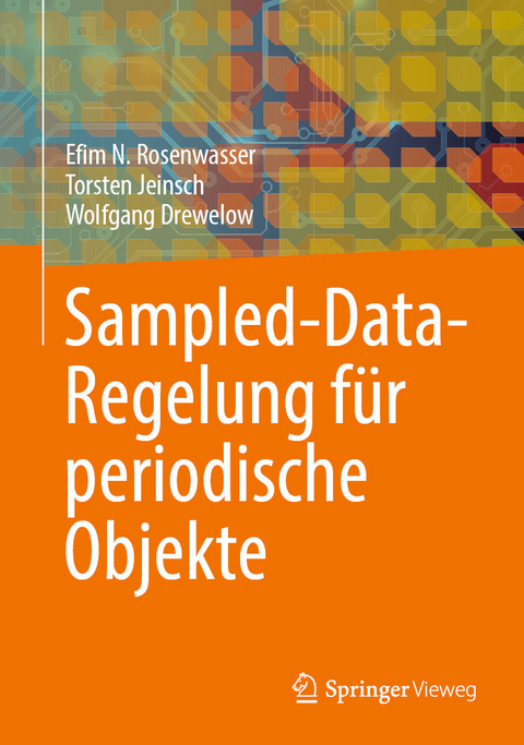 Sampled-Data-Regelung für periodische Objekte -  Efim N. Rosenwasser,  Torsten Jeinsch,  Wolfgang Drewelow