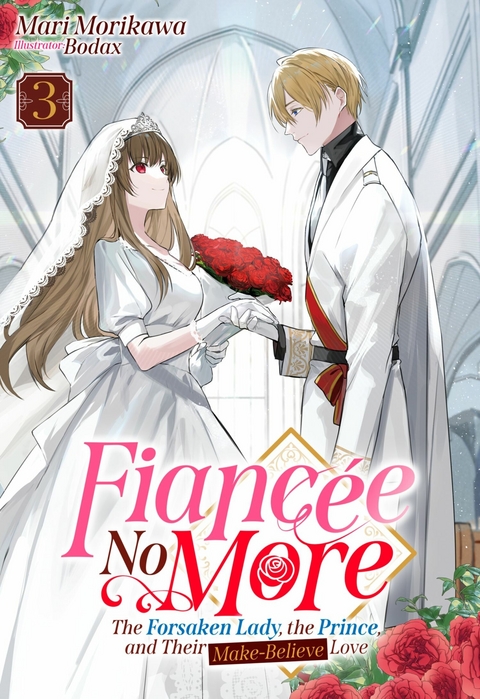 Fiancee No More: The Forsaken Lady, the Prince, and Their Make-Believe Love Volume 3 -  Mari Morikawa