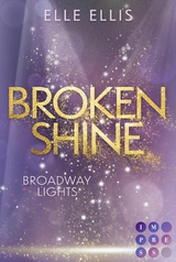 Broadway Lights 1: Broken Shine - Elle Ellis