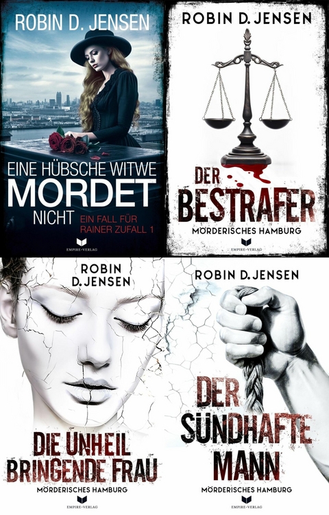 M&ouml;rderisches-Hamburg-Krimi-Sammelband: Eine h&uuml;bsche Witwe mordet nicht, Der Bestrafer, Die unheilbringende Frau, Der s&uuml;ndhafte Mann - Robin D. Jensen