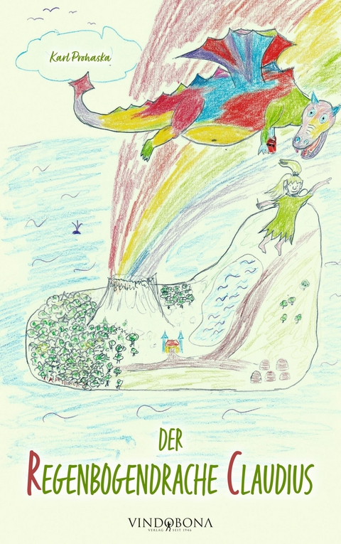 Der Regenbogendrache Claudius -  Karl Prohaska
