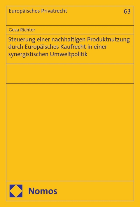 Steuerung einer nachhaltigen Produktnutzung durch Europ&auml;isches Kaufrecht in einer synergistischen Umweltpolitik - Gesa Richter