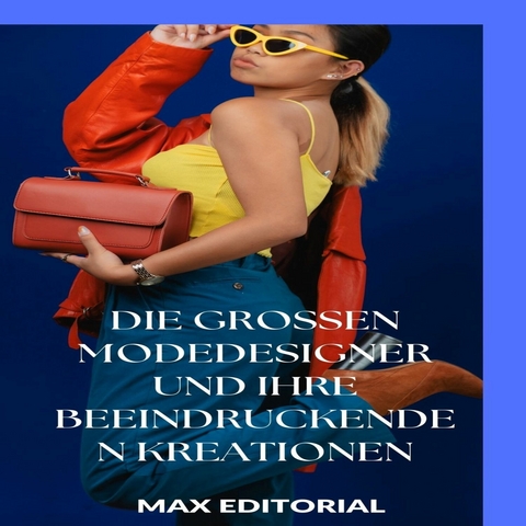 Die gro&szlig;en Modedesigner und ihre beeindruckenden Kreationen - 