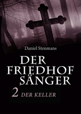 Der Friedhofs&auml;nger 2: Der Keller - Daniel Stenmans