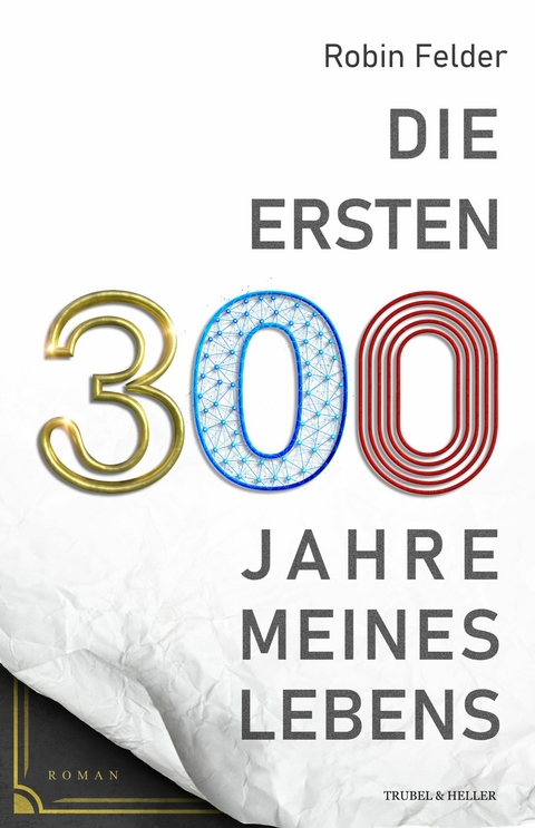 Die ersten 300 Jahre meines Lebens - Robin Felder