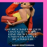 Die R&uuml;ckkehr der Vintage-Mode: Eine bewusste und stilvolle R&uuml;ckkehr - 