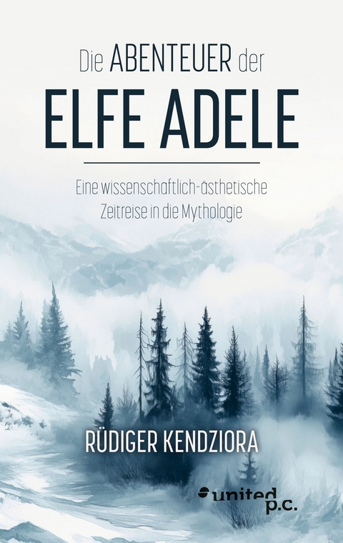 Die Abenteuer der Elfe Adele -  R&uuml;diger Kendziora