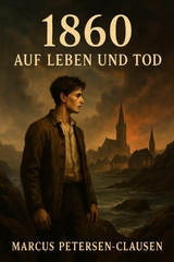 1860 &ndash; Auf Leben und Tod - Marcus PC Petersen - Clausen
