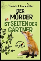 Der M&ouml;rder ist selten der G&auml;rtner - Thomas J. Fraunhoffer