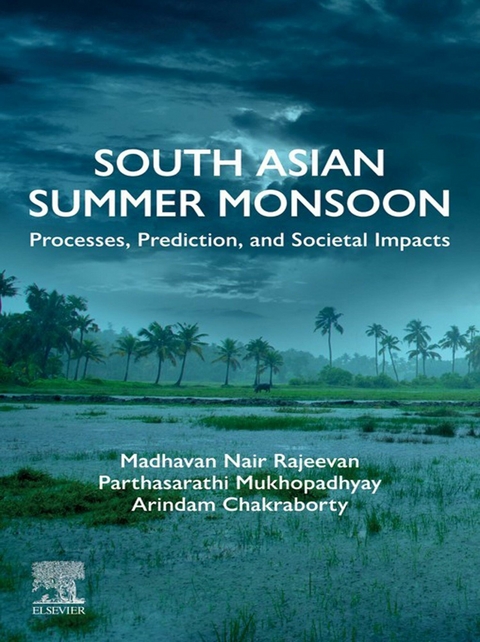 South Asian Summer Monsoon -  Arindam Chakraborty,  Parthasarathi Mukhopadhyay,  Madhavan Nair Rajeevan