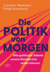 Die Politik von morgen - Philip Husemann, Caroline Weimann