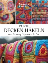 Bunte Decken h&auml;keln aus Granny Squares & Co. - Amanda Perkins