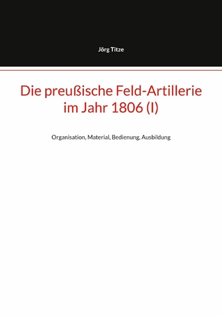 Die preußische Feld-Artillerie im Jahr 1806 (I)