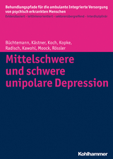 Mittelschwere und schwere unipolare Depression - Wulf R&ouml;ssler, Denise K&auml;stner, Wolfram Kawohl, J&ouml;rn Moock, Jeanett Radisch, Dorothea B&uuml;chtemann, Christian Koch, Kirsten Kopke