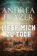 Liebe mich zu Tode - Andrea Frazer