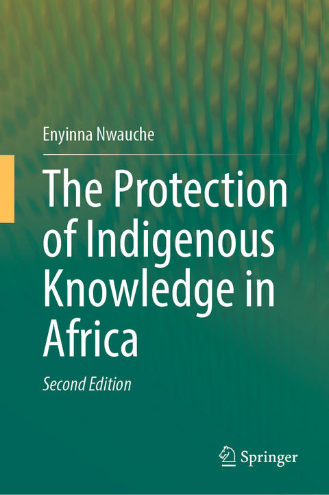 The Protection of Indigenous Knowledge in Africa - Enyinna Nwauche