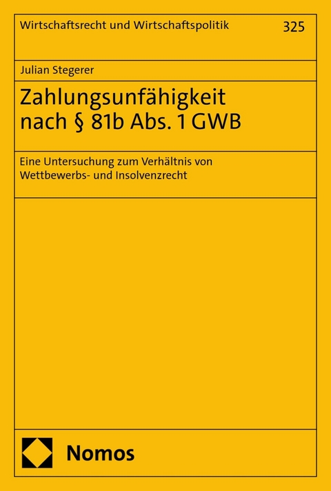 Zahlungsunf&auml;higkeit nach &sect; 81b Abs. 1 GWB - Julian Stegerer