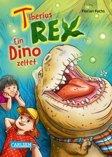 Tiberius Rex 3: Ein Dino zeltet - Florian Fuchs