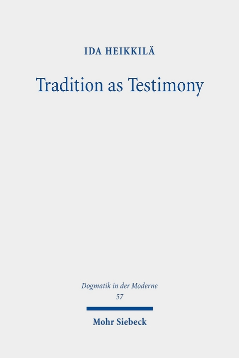 Tradition as Testimony -  Ida Heikkil&auml;