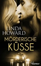M&ouml;rderische K&uuml;sse -  Linda Howard