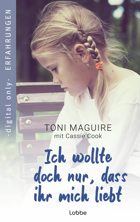 Ich wollte doch nur, dass ihr mich liebt - Toni Maguire
