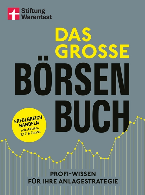 Das gro&szlig;e B&ouml;rsenbuch - umfassender Ratgeber f&uuml;r Ihre Geldanlage an der B&ouml;rse -  Victor Gojdka