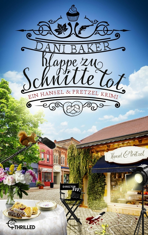 Klappe zu, Schnitte tot. Ein Hansel & Pretzel Krimi - Dani Baker