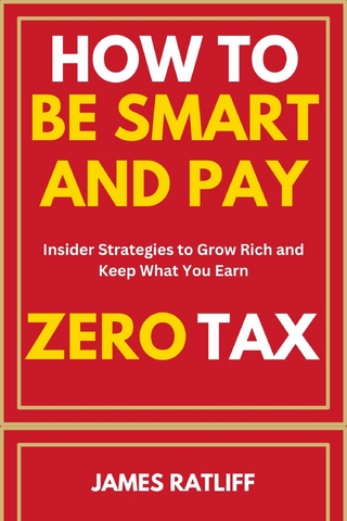 How To Be Smart And Pay Zero Taxes