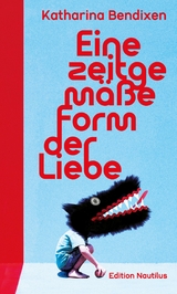 Eine zeitgem&auml;&szlig;e Form der Liebe - Katharina Bendixen