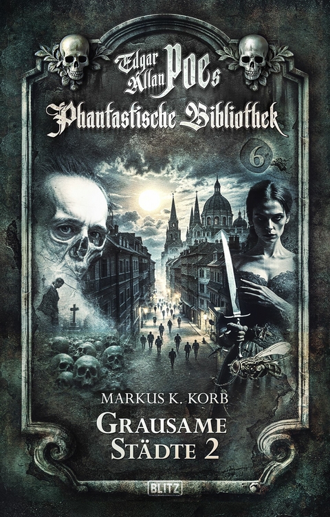 Edgar Allan Poe's Phantastische Bibliothek - Folge 6: Grausame St&auml;dte 2 -  Markus K. Korb