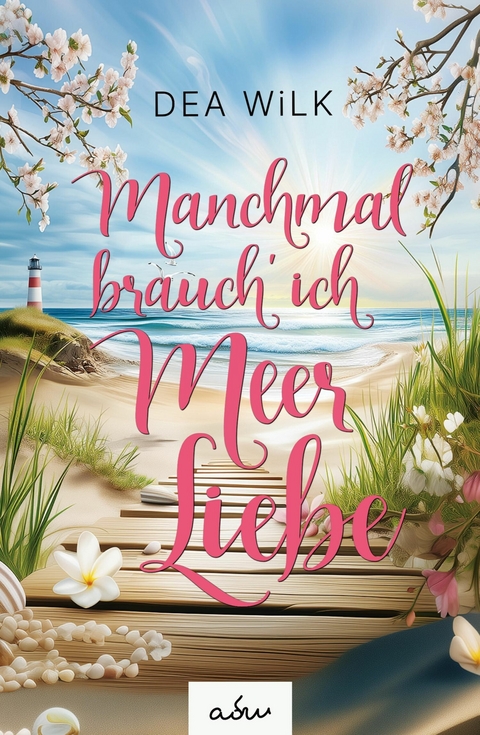 Manchmal brauch' ich Meer Liebe. - DEA WiLK