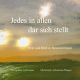 Jedes in allen dar sich stellt - Hanspeter Lehmann, Christoph Johannes Meyer