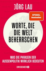 Worte, die die Welt beherrschen -  J&ouml;rg Lau