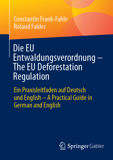Die EU Entwaldungsverordnung &ndash; The EU Deforestation Regulation - Constantin Frank-Fahle, Roland Falder