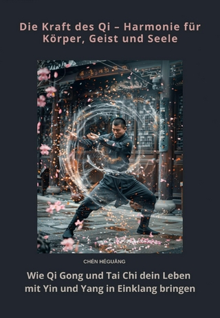 Die Kraft des Qi – Harmonie für Körper, Geist und Seele