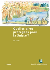 Quelles aires prot&eacute;g&eacute;es pour la Suisse ? -  Urs Tester